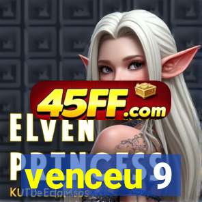 venceu 9